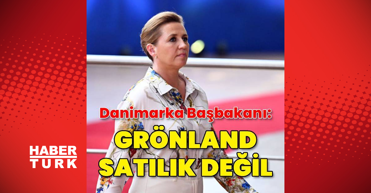 Danimarka Başbakanı: Grönland satılık değil