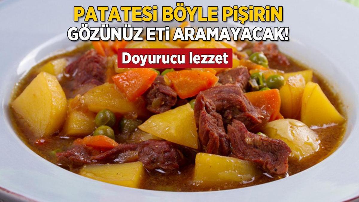 Patatesi böyle pişirin, gözünüz et aramayacak! Doyurucu tariften lezzet akıyor